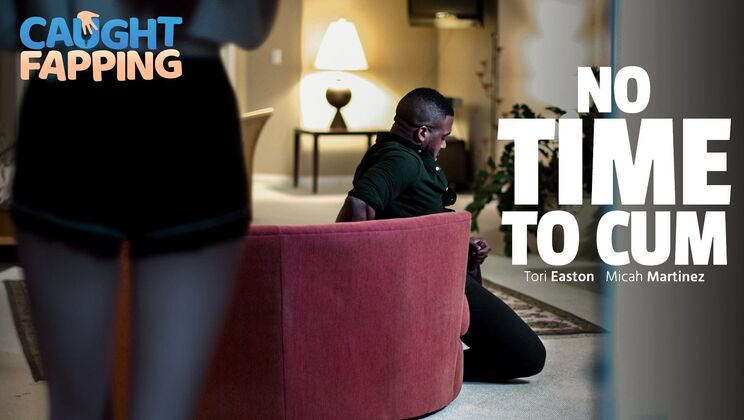 [CaughtFapping] - Fast Cum, Big Tits - Micah Martinez - Tori Easton