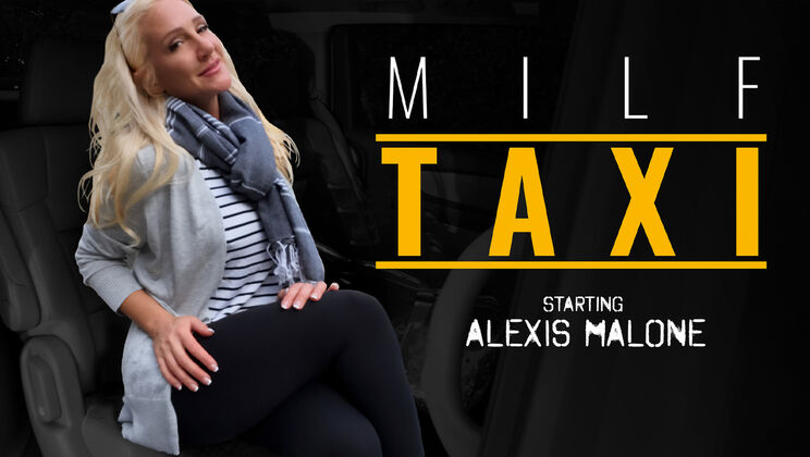 [MILFTaxi] - Alexis Malone's Revenge: A Cumshot Frenzy - Alexis Malone - Calvin Hardy