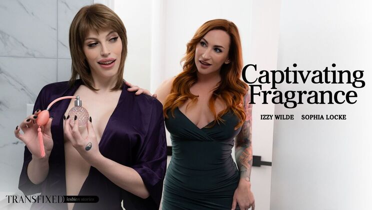 [Transfixed] - Fragrant Temptation Featuring Big Boobs - Sophia Locke - Izzy Wilde